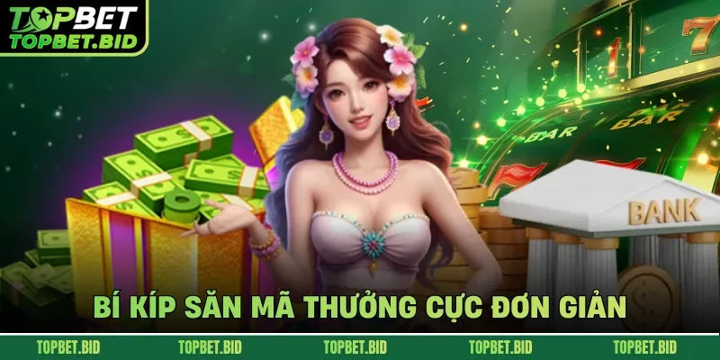 Bí kíp săn mã thưởng cực đơn giản