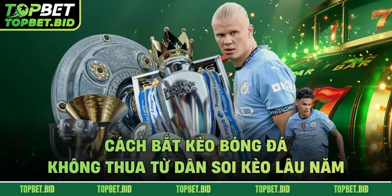 Cách bắt kèo bóng đá không thua