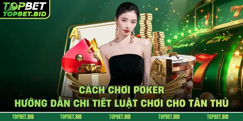Cách chơi Poker