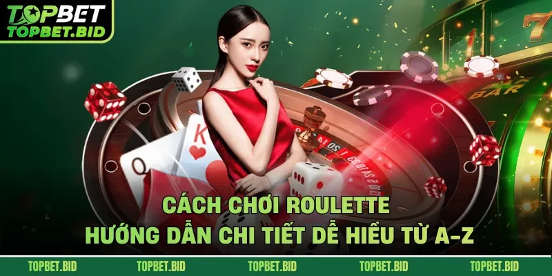 Cách chơi Roulette