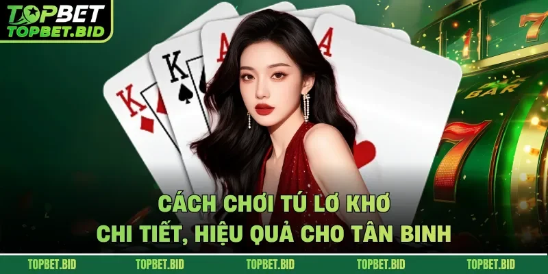 Cách chơi tú lơ khơ