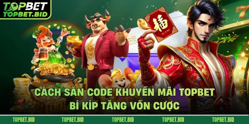 Cách săn code khuyến mãi TOPBET