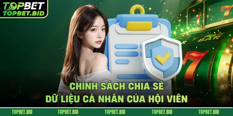 Chính sách chia sẻ dữ liệu cá nhân của hội viên