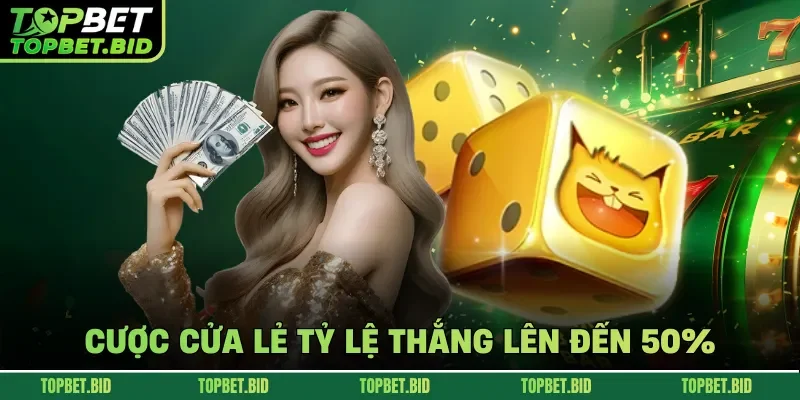 Cược cửa lẻ tỷ lệ thắng lên đến 50%