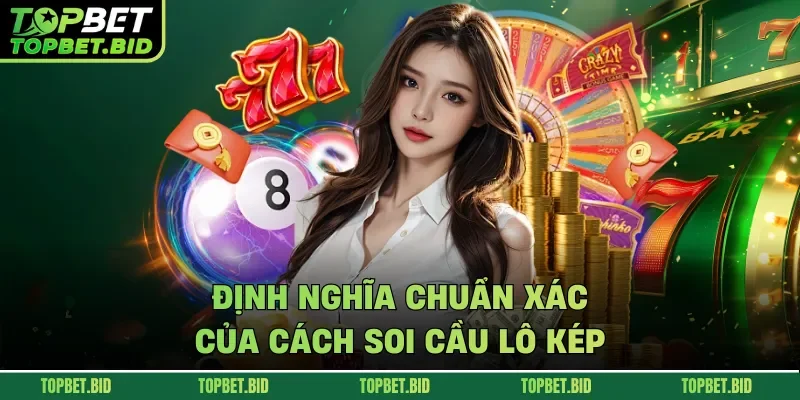 Định nghĩa chuẩn xác của cách soi cầu lô kép
