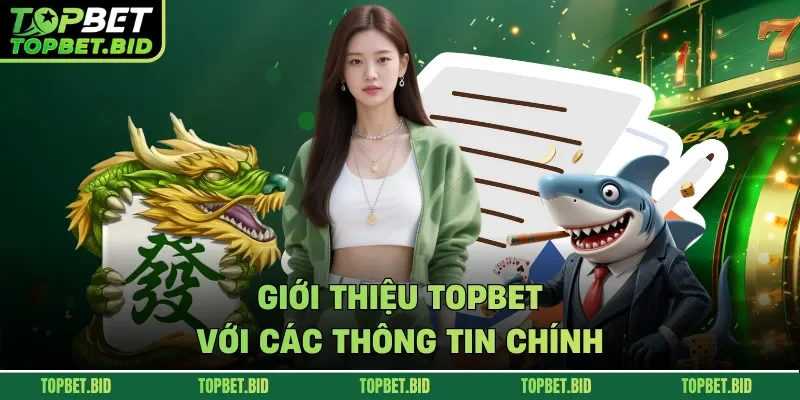 Giới thiệu TOPBET với các thông tin chính