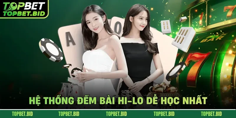 Hệ thống đếm bài Hi-Lo dễ học nhất
