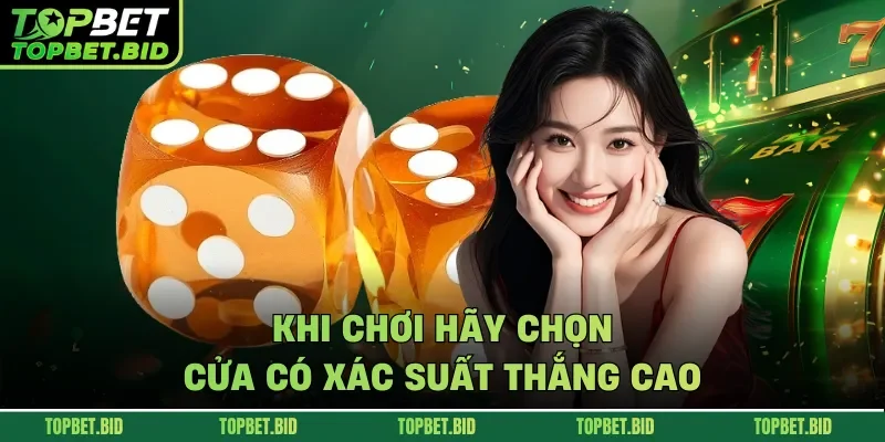 Khi chơi hãy chọn cửa có xác suất thắng cao