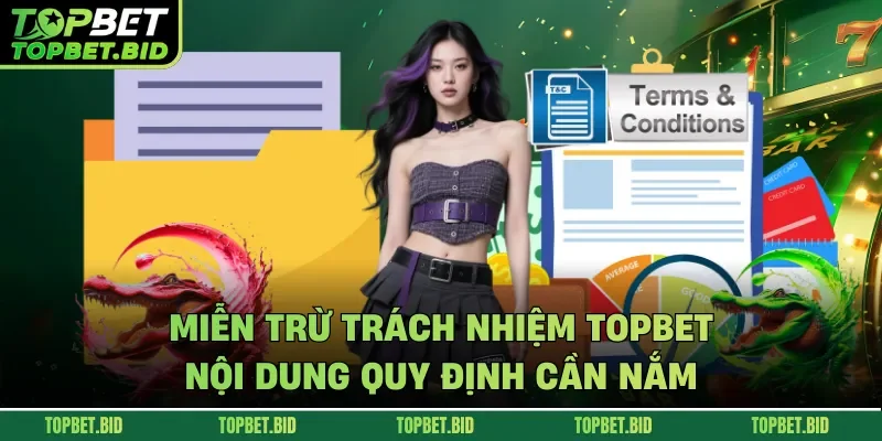 Miễn trừ trách nhiệm TOPBET yêu cầu hội viên nên nắm rõ