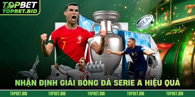 Nhận định giải bóng đá Serie A hiệu quả 