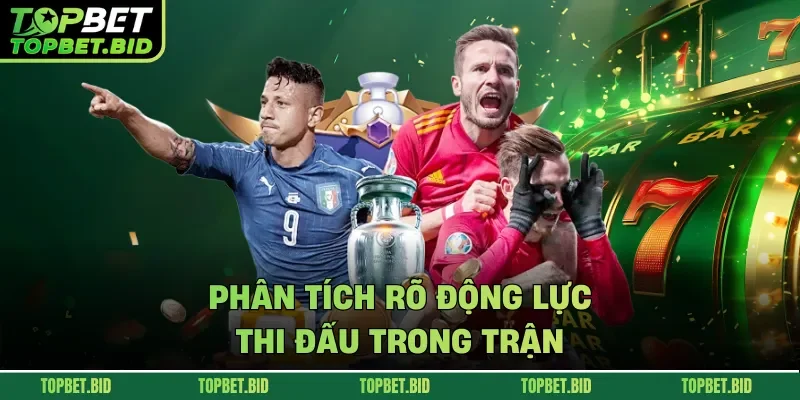 Phân tích rõ động lực thi đấu trong trận