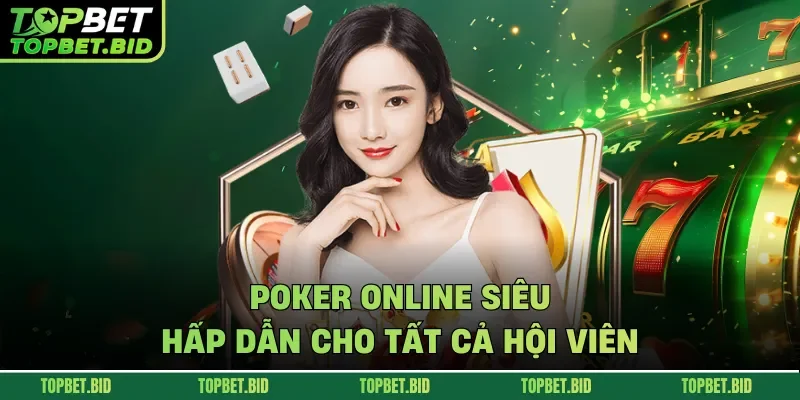 Poker online siêu hấp dẫn cho tất cả hội viên