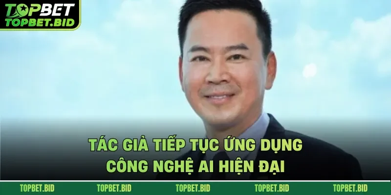 Tác giả tiếp tục ứng dụng công nghệ AI hiện đại