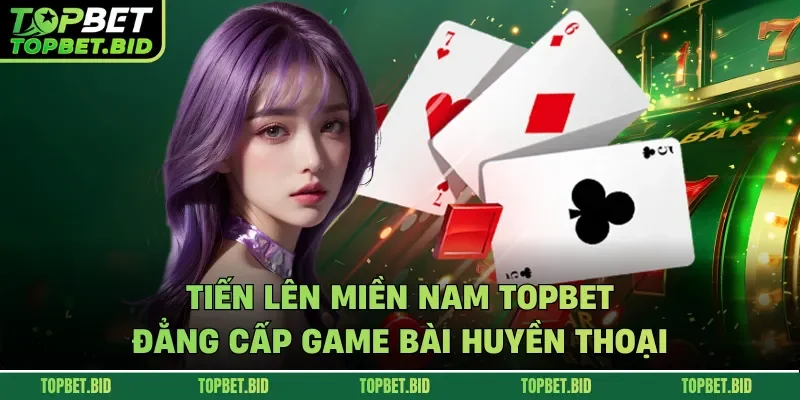 Tiến lên miền nam TOPBET