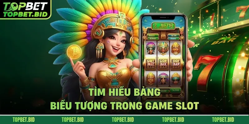 Tìm hiểu bảng biểu tượng trong game slot