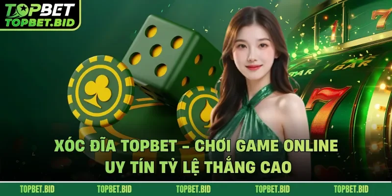 Xóc đĩa TOPBET